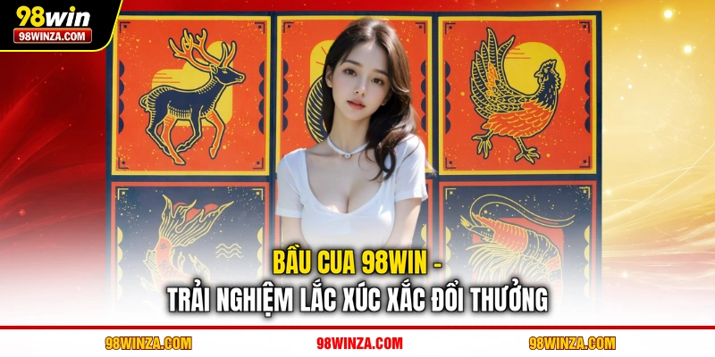 Bầu cua 98WIN