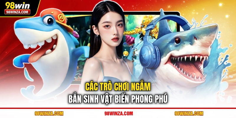 Các trò chơi ngắm bắn sinh vật biển phong phú