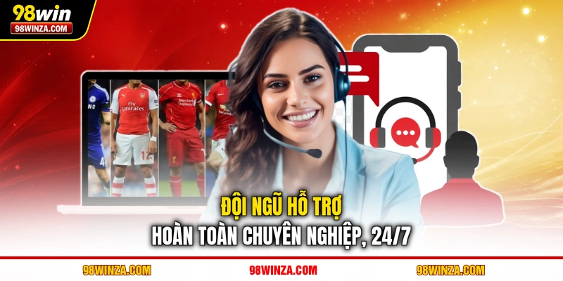 Đội ngũ hỗ trợ hoàn toàn chuyên nghiệp, 24/7