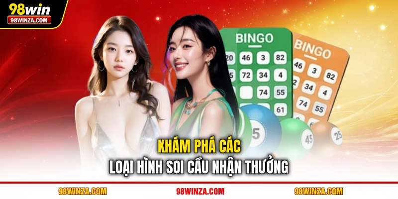 Khám phá các loại hình soi cầu nhận thưởng